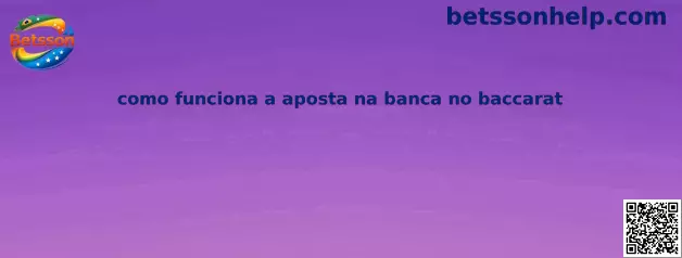 Como funciona a aposta na banca no baccarat