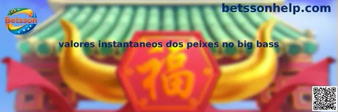 Valores instantâneos dos peixes no Big Bass Bonanza