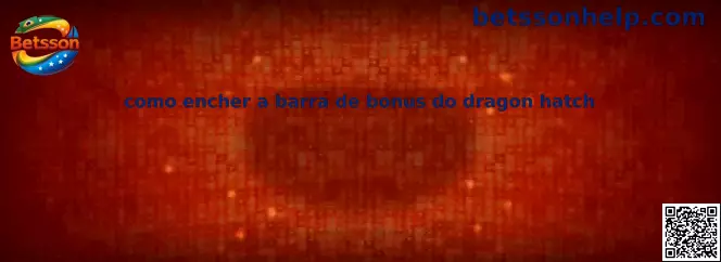 Como encher a barra de bonus do dragon hatch