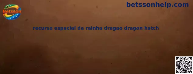 Recurso especial da rainha dragao Dragon Hatch