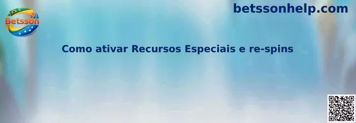 Como ativar Recursos Especiais e re-spins no Betsson Fortune Tiger