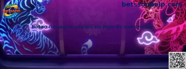Botão de saque seguro no jogo do astronauta